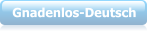 Gnadenlos-Deutsch