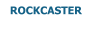 ROCKCASTER