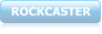 ROCKCASTER